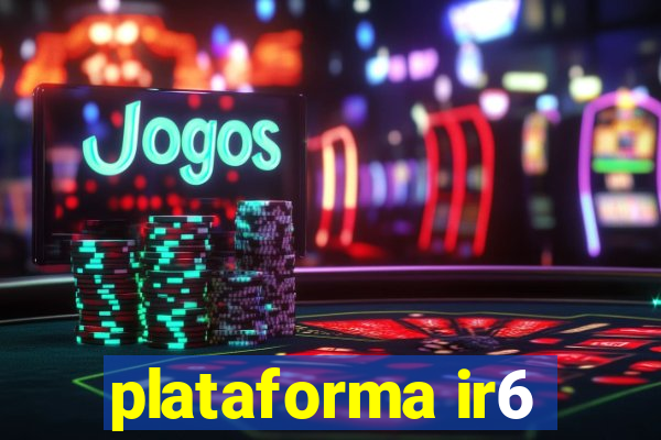 plataforma ir6